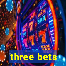 three bets