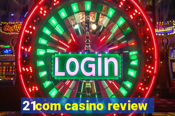 21com casino review