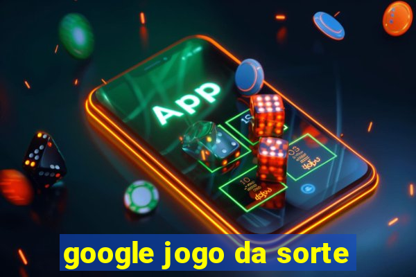 google jogo da sorte