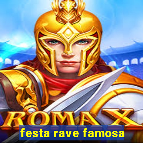 festa rave famosa