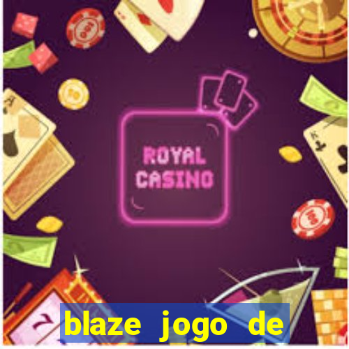 blaze jogo de ganhar dinheiro blaze