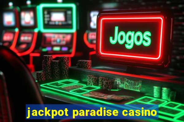 jackpot paradise casino