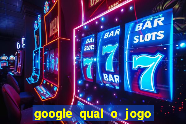 google qual o jogo de c****