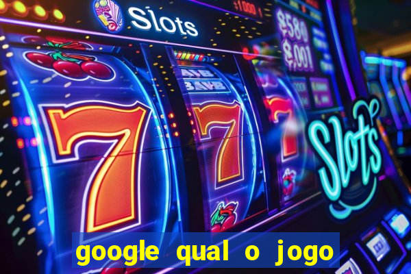 google qual o jogo de c****