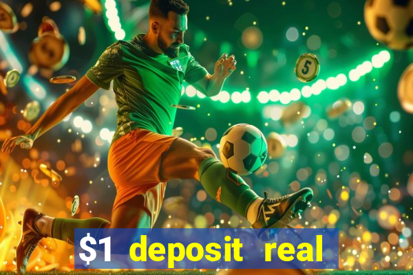 $1 deposit real play casinos