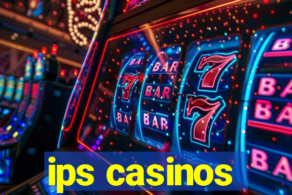 ips casinos