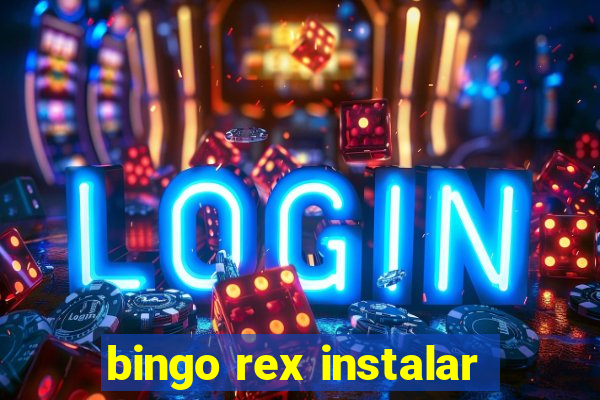 bingo rex instalar