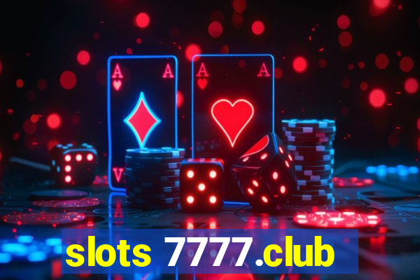 slots 7777.club