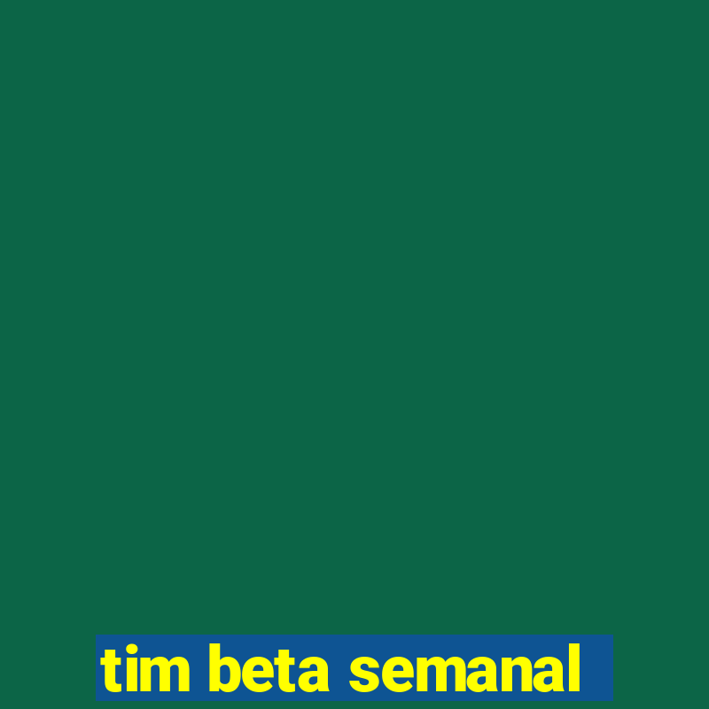 tim beta semanal