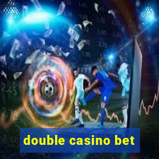 double casino bet