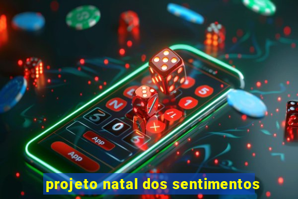 projeto natal dos sentimentos