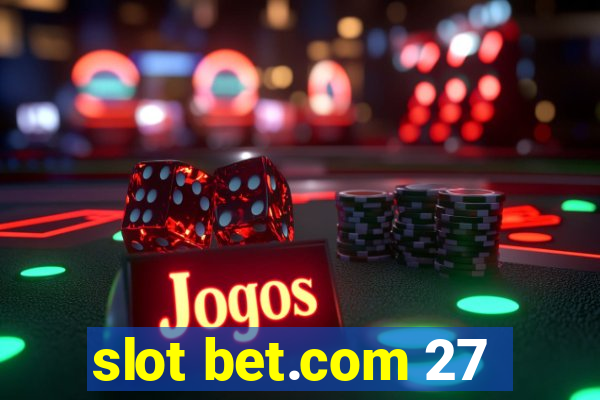 slot bet.com 27