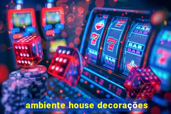 ambiente house decorações