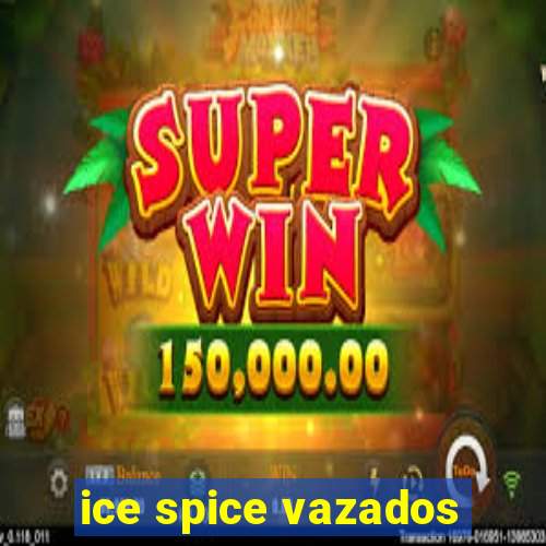 ice spice vazados