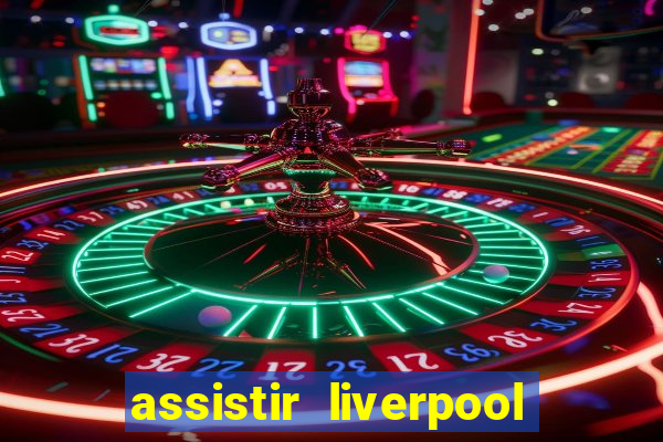 assistir liverpool x manchester city futemax