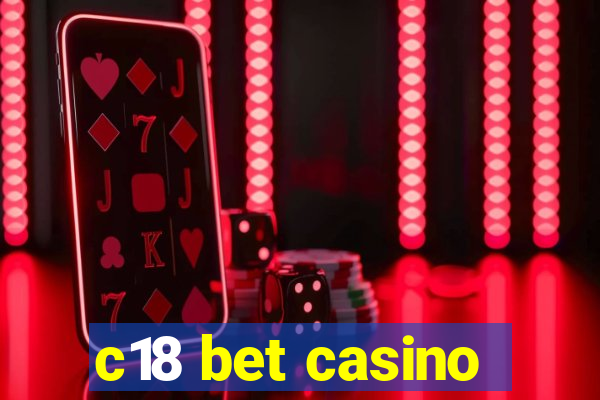 c18 bet casino