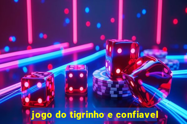 jogo do tigrinho e confiavel