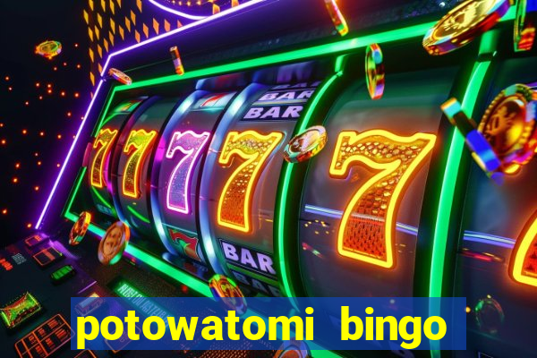 potowatomi bingo and casino