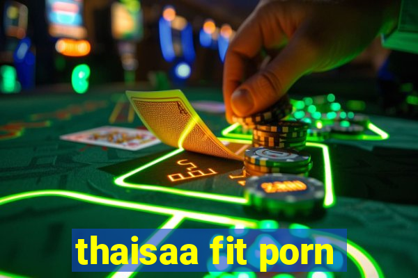 thaisaa fit porn