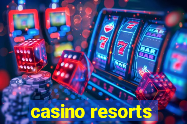 casino resorts