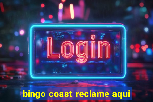 bingo coast reclame aqui