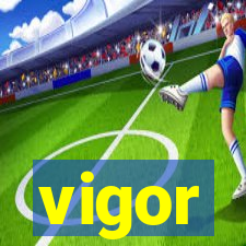 vigor