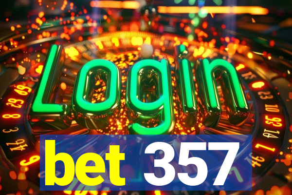 bet 357