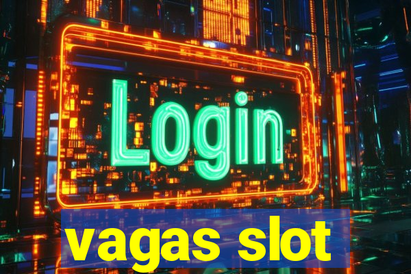 vagas slot