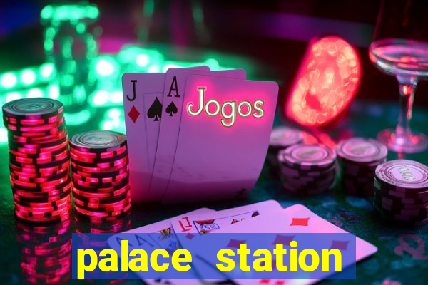 palace station hotel and casino vegas