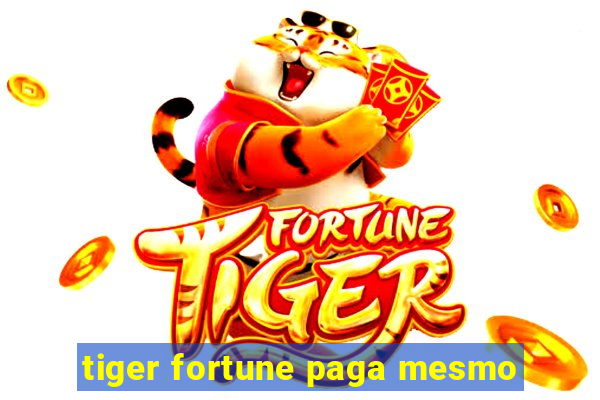 tiger fortune paga mesmo