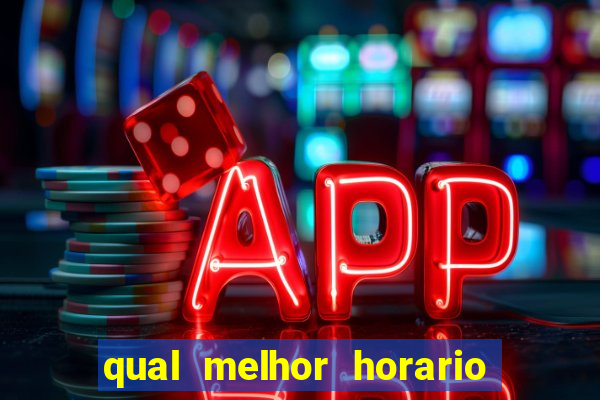 qual melhor horario fortune tiger