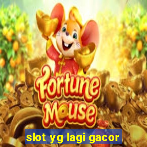 slot yg lagi gacor