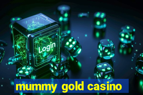 mummy gold casino