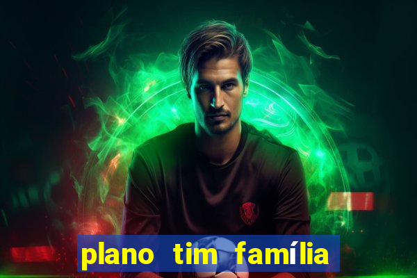 plano tim família 3 chips