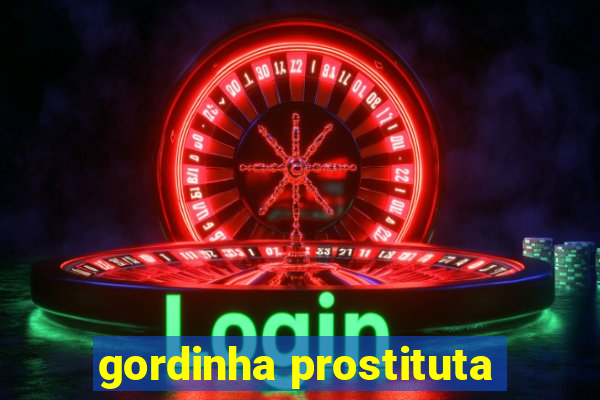 gordinha prostituta