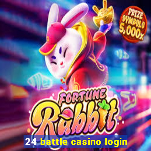 24 battle casino login