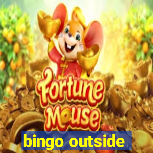 bingo outside