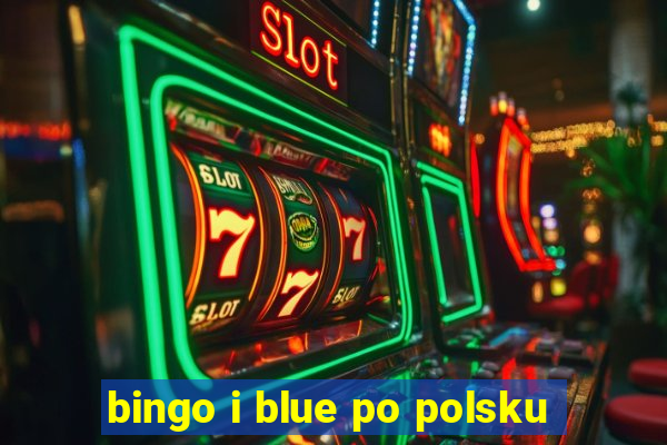 bingo i blue po polsku