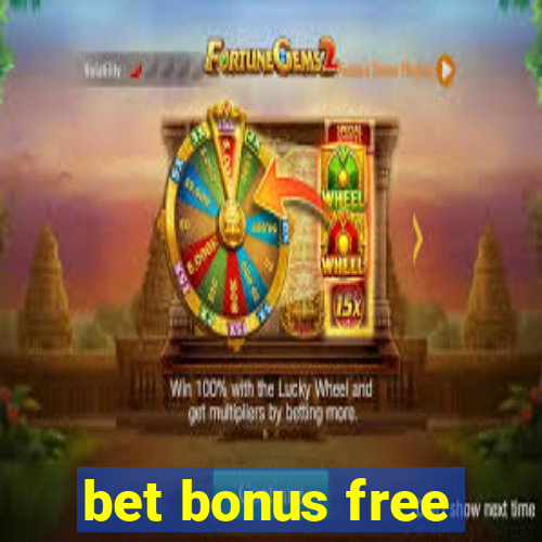 bet bonus free