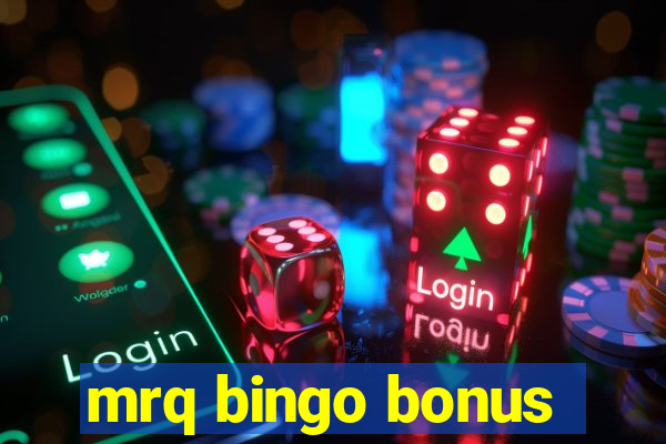 mrq bingo bonus