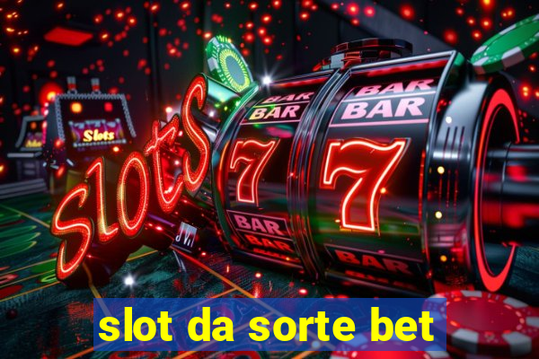 slot da sorte bet