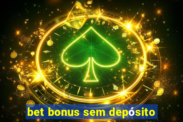 bet bonus sem depósito