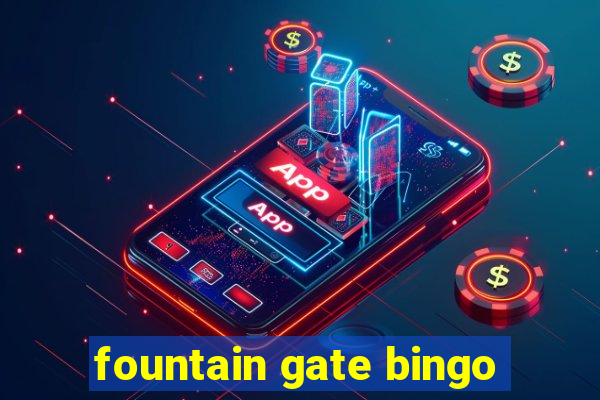 fountain gate bingo