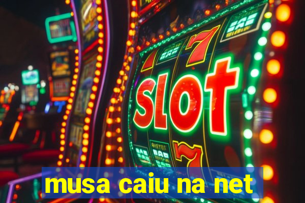 musa caiu na net