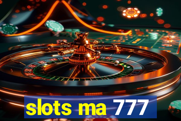 slots ma 777