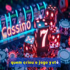 quem criou o jogo yoté