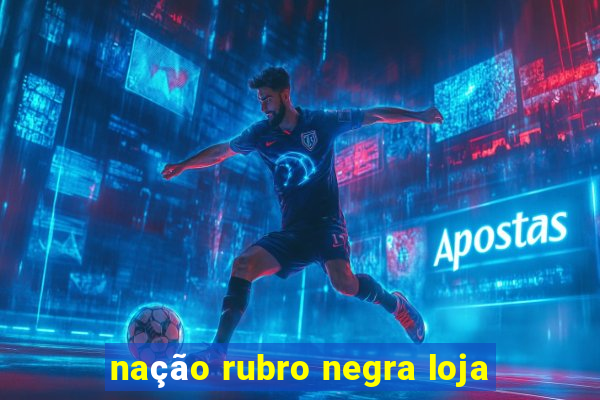 nação rubro negra loja