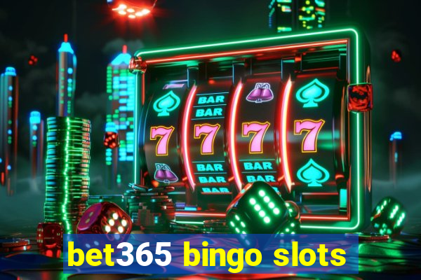 bet365 bingo slots