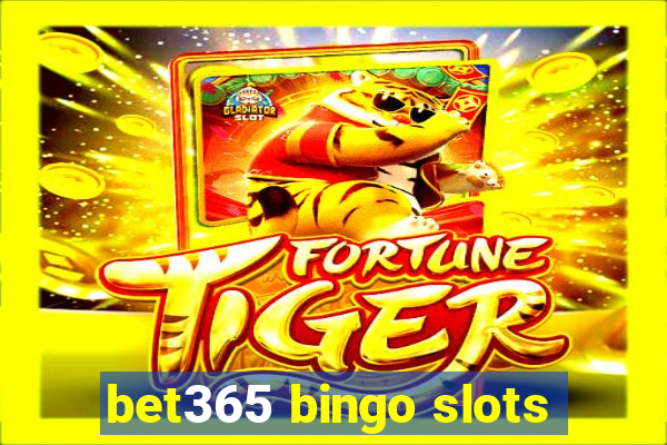 bet365 bingo slots