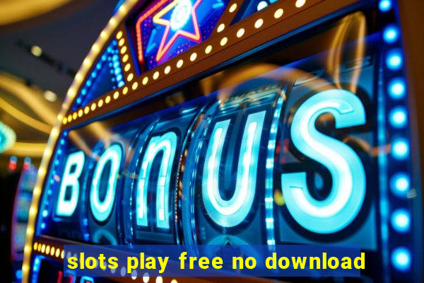 slots play free no download